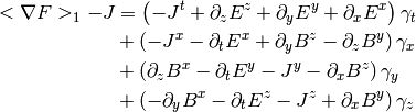 \begin{align*}
<\nabla F>_1 -J & =   \left(-{J^{t}} + \partial_{z} {E^{z}} + \partial_{y} {E^{y}} + \partial_{x} {E^{x}}\right){\gamma}_{t} \\ & + \left(-{J^{x}} -\partial_{t} {E^{x}} + \partial_{y} {B^{z}} -\partial_{z} {B^{y}}\right){\gamma}_{x} \\ & + \left(\partial_{z} {B^{x}} -\partial_{t} {E^{y}} -{J^{y}} -\partial_{x} {B^{z}}\right){\gamma}_{y} \\ & + \left(-\partial_{y} {B^{x}} -\partial_{t} {E^{z}} -{J^{z}} + \partial_{x} {B^{y}}\right){\gamma}_{z}\end{align*}